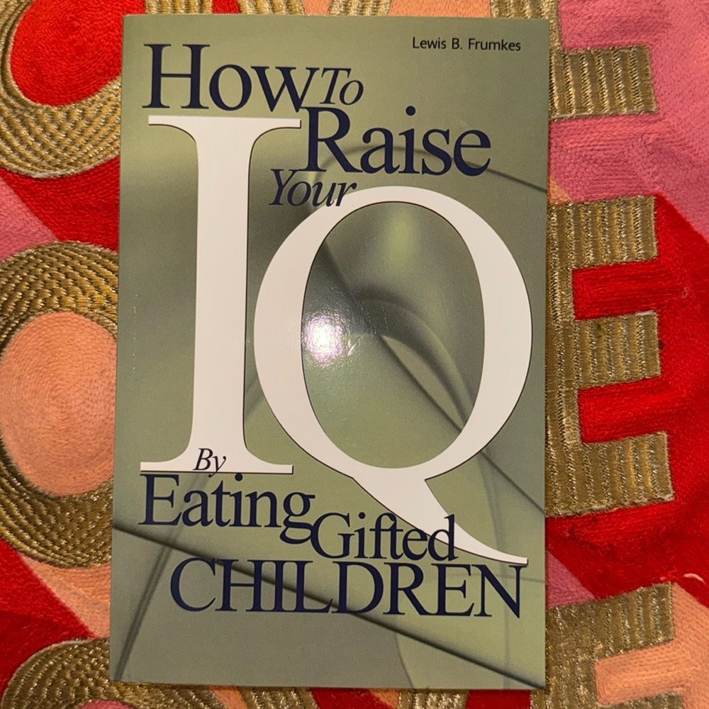How to raise your IQ by‎ eating gifted children